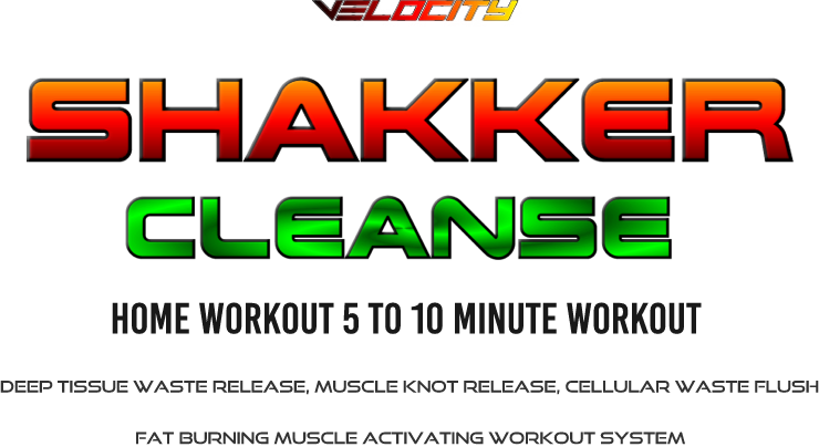 Velocity-SHAKKER-Cleanse-Cardio-Editoin