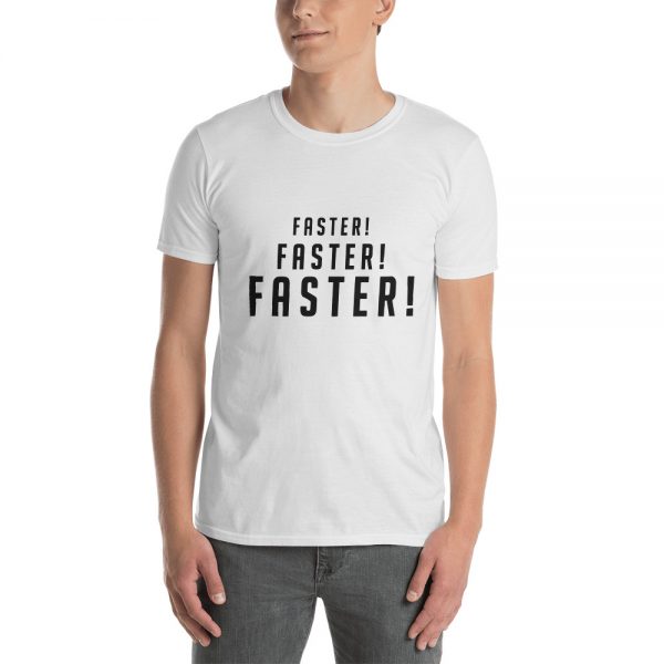 Faster Faster Faster Short-Sleeve Unisex T-Shirt