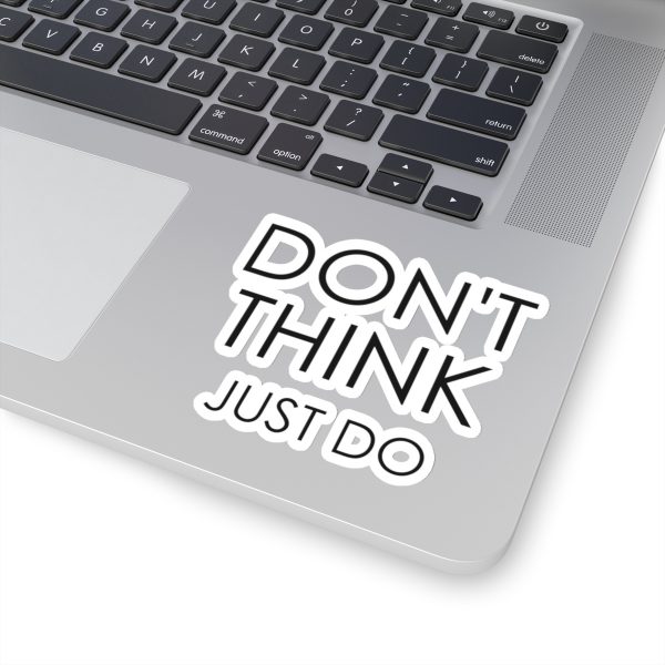 Don’t Think – Just Do – Kiss-Cut Stickers