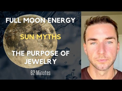 Full Moon Energy, UV Sun Myths, and the purpose of Jewelry